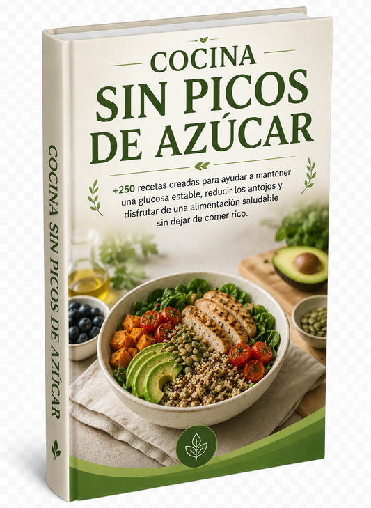 COCINA SIN PICOS DE AZUCAR,  +250 Recetas creadas para ayudar a mantener una glucosa estable, reducir los antojos y disfrutar de una alimentación saludable sin dejar de comer rico.
